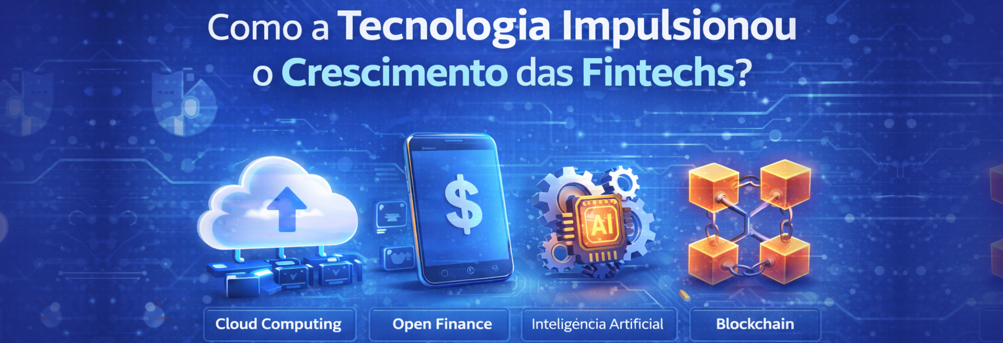 O que é uma Fintech, Como a Tecnologia Transformou o Mercado Financeiro e Qual o Futuro dos Bancos?