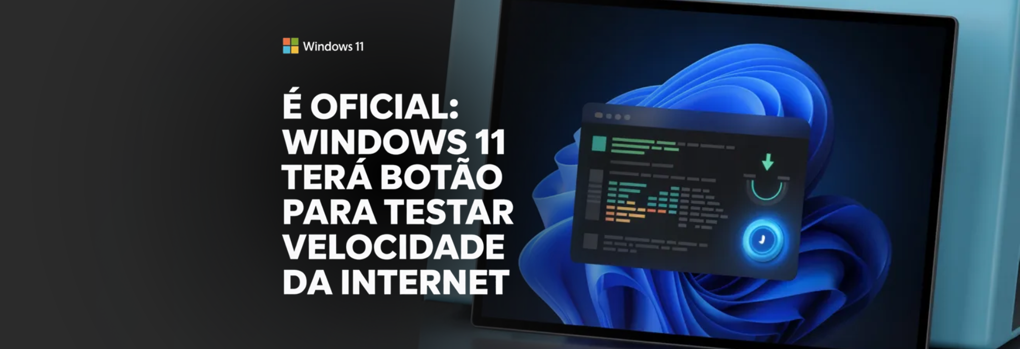 É oficial: Windows 11 terá botão para testar velocidade da internet